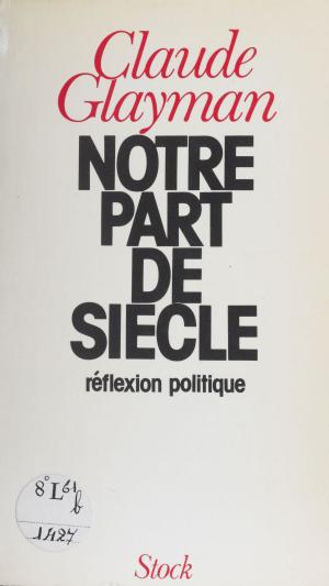 Cover of the book Notre part de siècle by François Charles