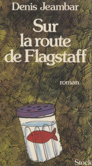 Cover of the book Sur la route de Flagstaff by Carole Sandrel, Jean-Claude Barreau, Max Chaleil