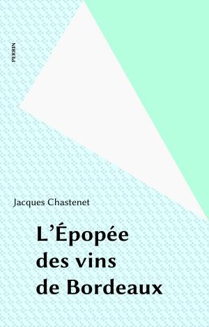 Cover of the book L'Épopée des vins de Bordeaux by Alain Decaux