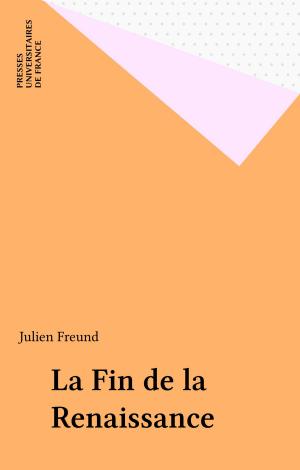 Cover of the book La Fin de la Renaissance by Luc Decaunes