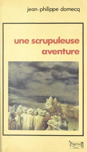 Cover of the book Une scrupuleuse aventure by Mariano Constante, Jacques-Pierre Amette