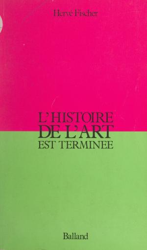 Cover of the book L'histoire de l'art est terminée by Gérard Boutet, Roger Judenne, Jean-Claude Ponçon