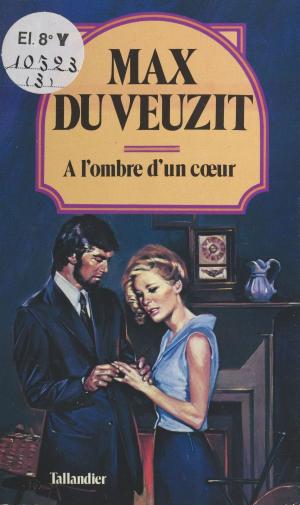 Cover of the book À l'ombre d'un cœur by Mariano Constante, Jacques-Pierre Amette
