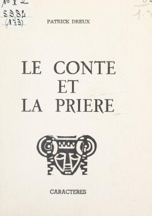 Cover of the book Le conte et la prière by Tarek Essaker, Nicole Gdalia