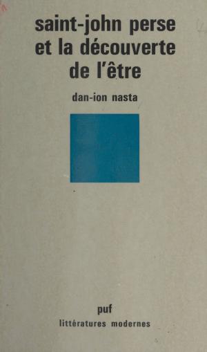 Cover of the book Saint-John Perse et la découverte de l'être by Marcelle Benoit, Norbert Dufourcq, Bernard Gagnepain, Pierrette Germain-David