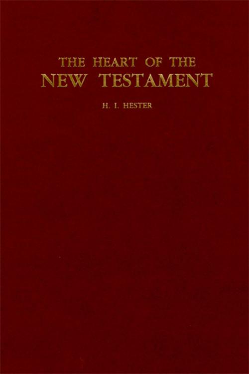 Cover of the book The Heart of the New Testament by H. I. Hester, B&H Publishing Group