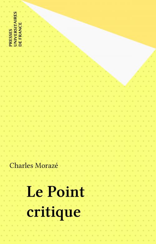 Cover of the book Le Point critique by Charles Morazé, Presses universitaires de France (réédition numérique FeniXX)