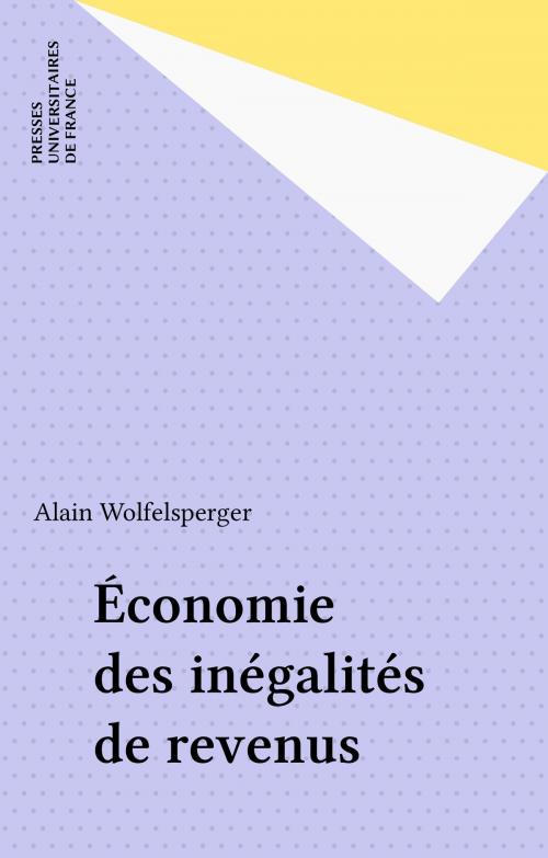 Cover of the book Économie des inégalités de revenus by Alain Wolfelsperger, Presses universitaires de France (réédition numérique FeniXX)