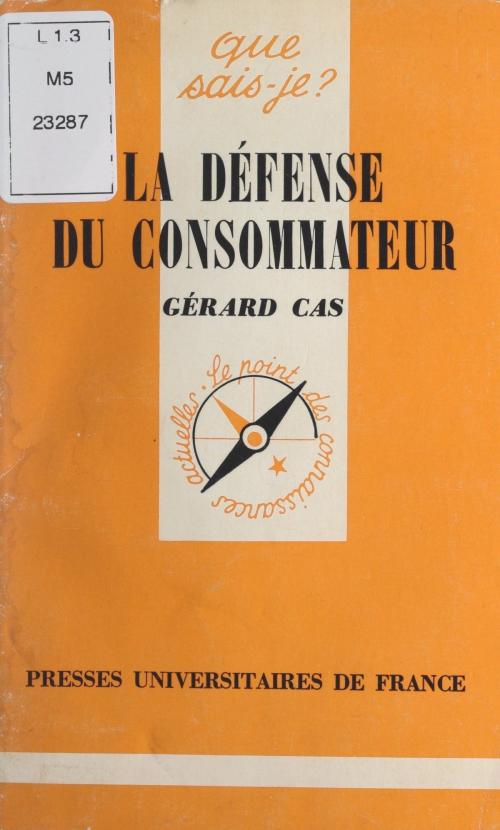 Cover of the book La défense du consommateur by Gérard Cas, Paul Angoulvent, Presses universitaires de France (réédition numérique FeniXX)