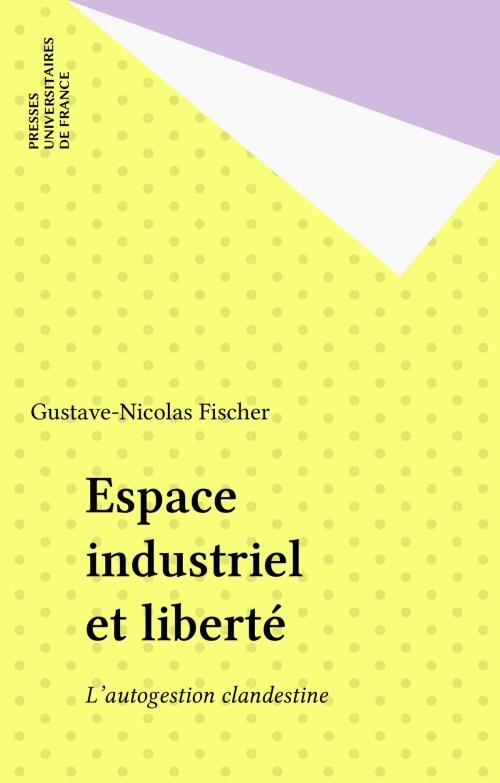 Cover of the book Espace industriel et liberté by Gustave-Nicolas Fischer, Presses universitaires de France (réédition numérique FeniXX)