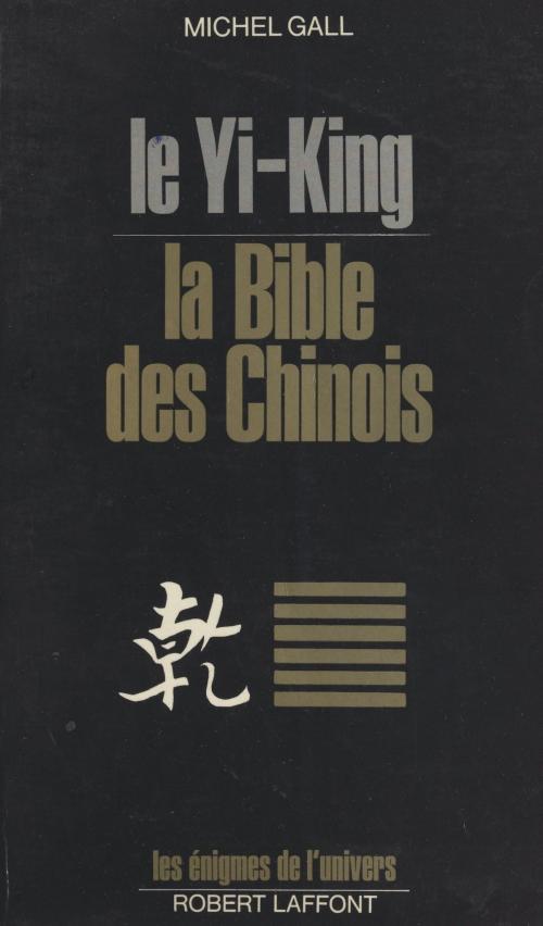 Cover of the book Le Yi-King by Michel Gall, Francis Mazière, (Robert Laffont) réédition numérique FeniXX