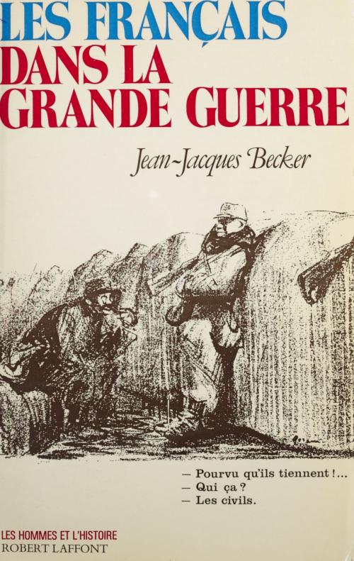 Cover of the book Les Français dans la Grande guerre by Jean-Jacques Becker, Georges Liébert, Emmanuel Todd, (Robert Laffont) réédition numérique FeniXX