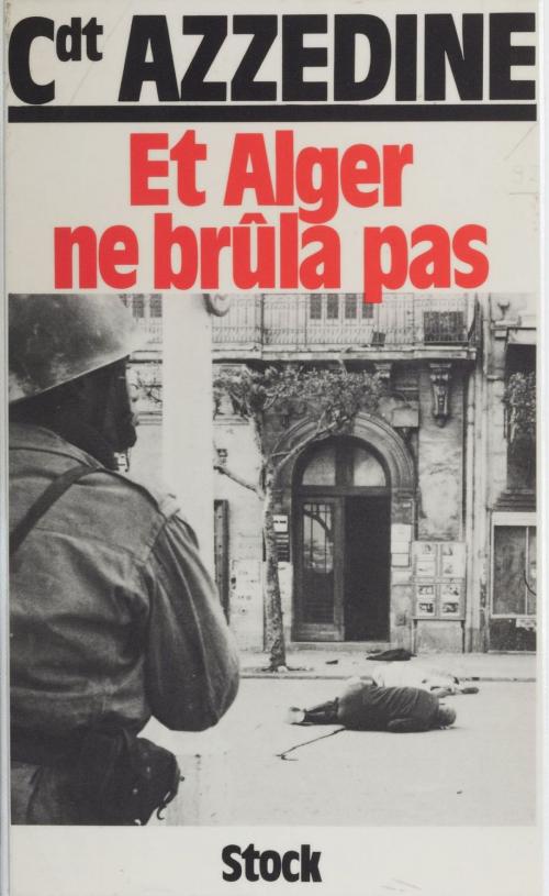 Cover of the book Et Alger ne brûla pas by Si Azzedine, Stock (réédition numérique FeniXX)