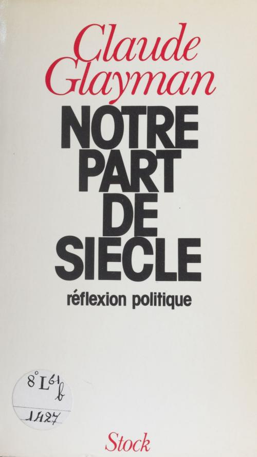 Cover of the book Notre part de siècle by Claude Glayman, Stock (réédition numérique FeniXX)