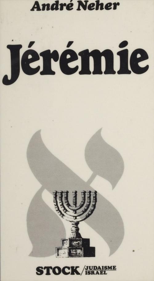 Cover of the book Jérémie by André Neher, Marie-Pierre Bay, Paul Giniewski, Stock (réédition numérique FeniXX)