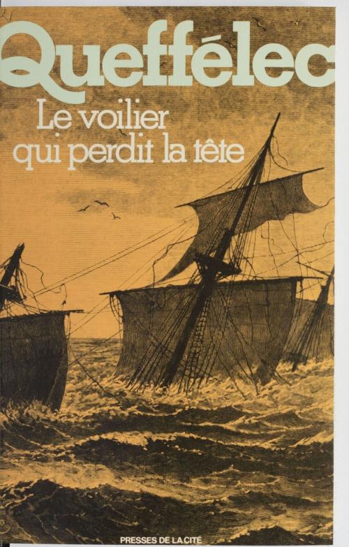 Cover of the book Le Voilier qui perdit la tête by Henri Queffélec, Presses de la Cité (réédition numérique FeniXX)