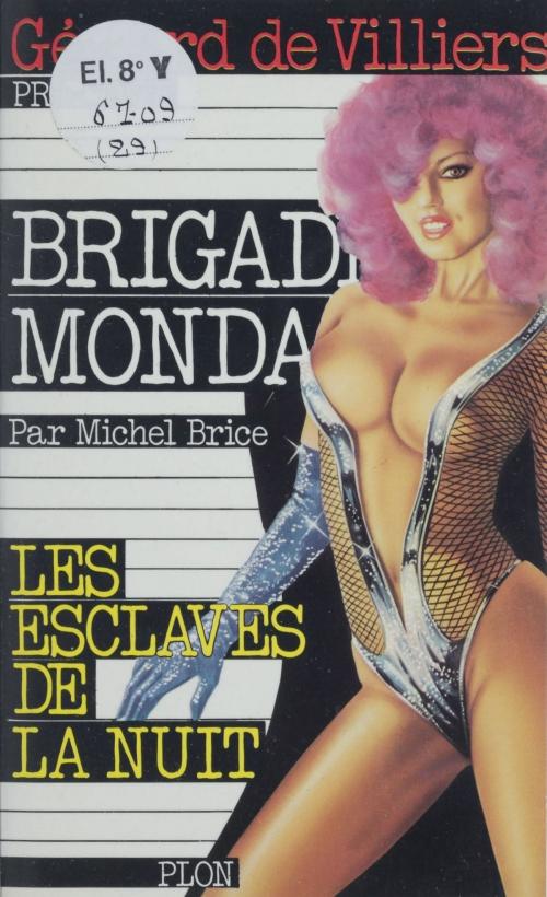 Cover of the book Les esclaves de la nuit by Michel Brice, Gérard de Villiers, Plon (réédition numérique FeniXX)