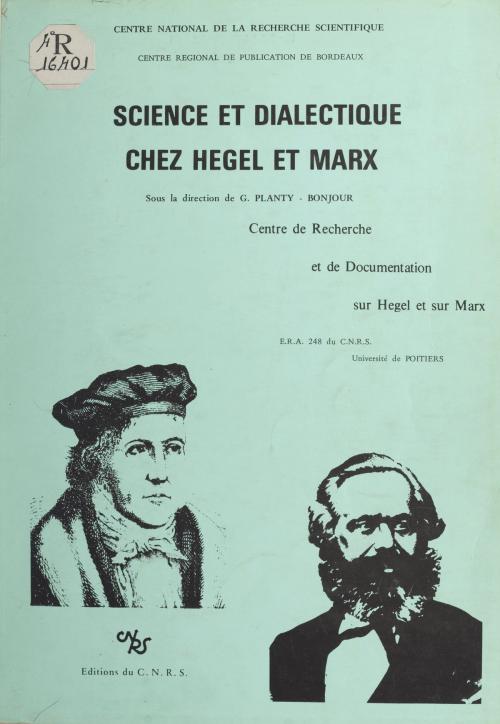 Cover of the book Science et dialectique chez Hegel et Marx by Michel Vadée, groupe de Recherche sur Science et Dialectique, CNRS Éditions (réédition numérique FeniXX)