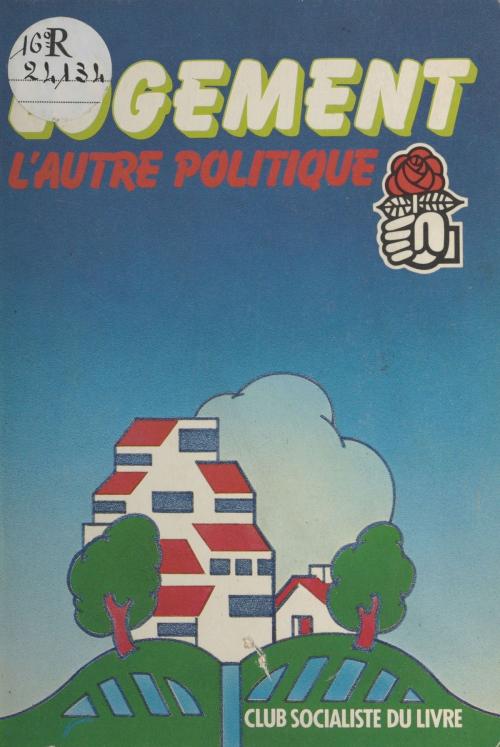 Cover of the book Logement, l'autre politique by Parti socialiste, FeniXX réédition numérique