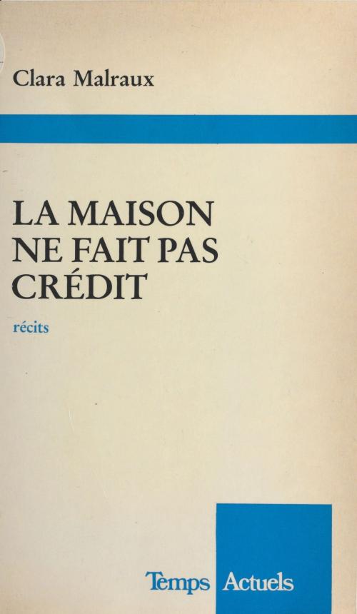 Cover of the book La maison ne fait pas crédit by Clara Malraux, FeniXX réédition numérique