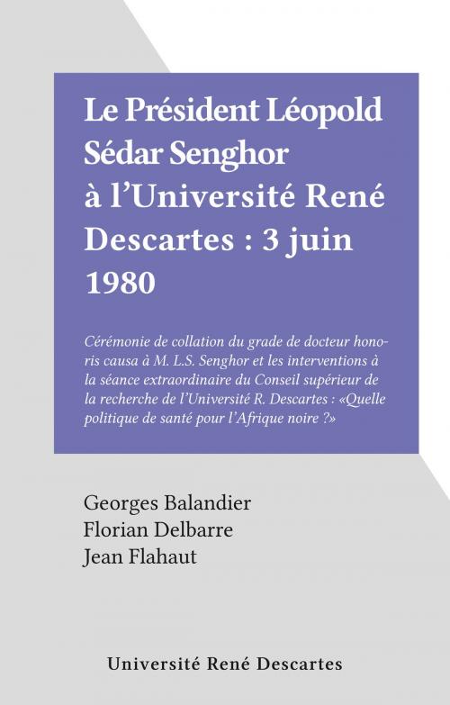 Cover of the book Le Président Léopold Sédar Senghor à l'Université René Descartes : 3 juin 1980 by Jean Flahaut, Florian Delbarre, Georges Balandier, FeniXX réédition numérique