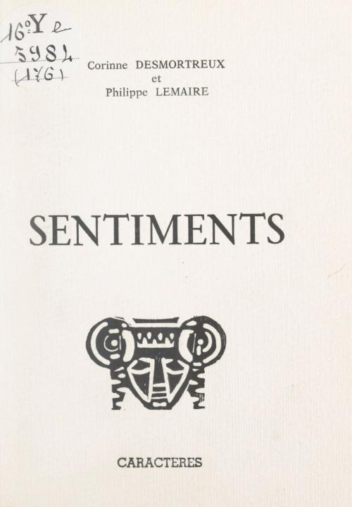 Cover of the book Sentiments by Corinne Desmortreux, Philippe Lemaire, Bruno Durocher, Caractères (réédition numérique FeniXX)