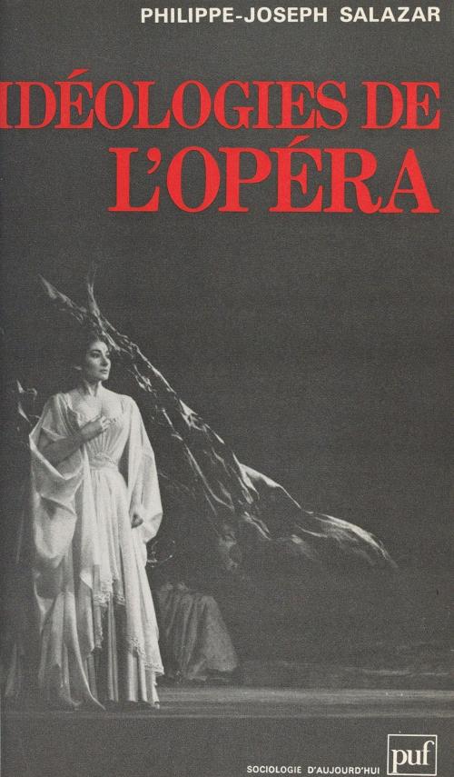 Cover of the book Idéologies de l'opéra by Philippe-Joseph Salazar, Georges Balandier, (Presses universitaires de France) réédition numérique FeniXX