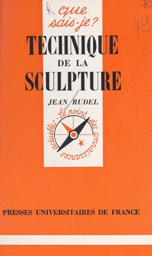 Cover of the book Technique de la sculpture by Jean Rudel, Paul Angoulvent, Michèle Dubreucq, Marguerite Neveux, (Presses universitaires de France) réédition numérique FeniXX