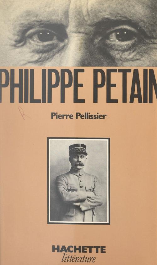 Cover of the book Philippe Pétain by Pierre Pellissier, (Hachette) réédition numérique FeniXX