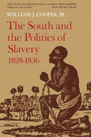 Cover of the book The South and the Politics of Slavery, 1828--1856 by Christina Vella