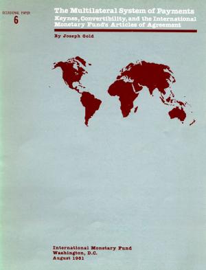Cover of the book The Multilateral System of Payments: Keynes, Convertibility, and the Internationa Monetary Fund's Articles of Agreement by Shengzu Mr. Wang, Chris Marsh, Rishi Goyal, Narayanan Raman, Swarnali Ahmed