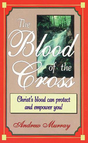 Cover of the book The Blood Of The Cross by Myles Munroe