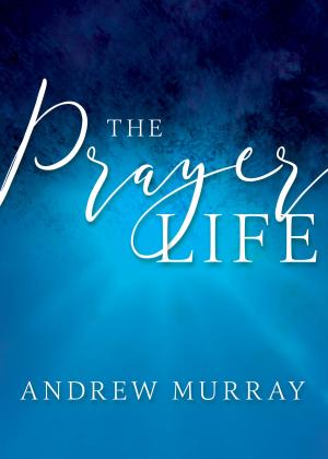 Cover of the book The Prayer Life by Guillermo Maldonado