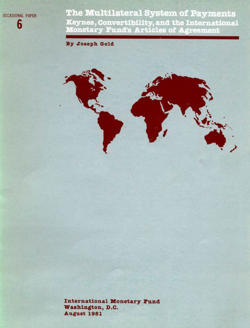 Cover of the book The Multilateral System of Payments: Keynes, Convertibility, and the Internationa Monetary Fund's Articles of Agreement by Joseph Mr. Gold, INTERNATIONAL MONETARY FUND