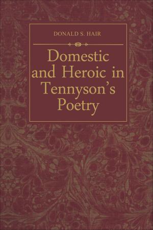 Cover of the book Domestic and Heroic in Tennyson's Poetry by Celia  Applegate