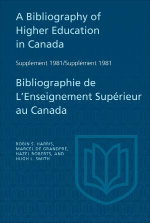 Book cover of A Bibliography of Higher Education in Canada Supplement 1981 / Bibliographie de l'enseignement supérieur au Canada Supplément 1981
