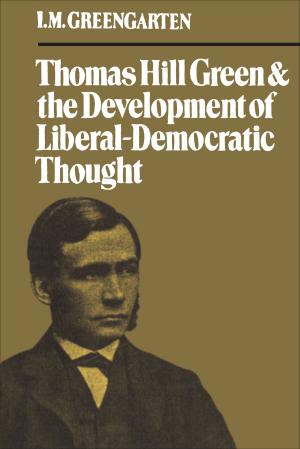 Cover of the book Thomas Hill Green and the Development of Liberal-Democratic Thought by Denis Kozlov, Eleonory Gilburd