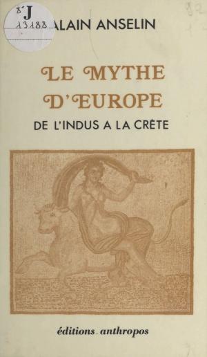 Cover of the book Le Mythe d'Europe : De l'Indus à la Crète by Christiane Collange, Claire Gallois