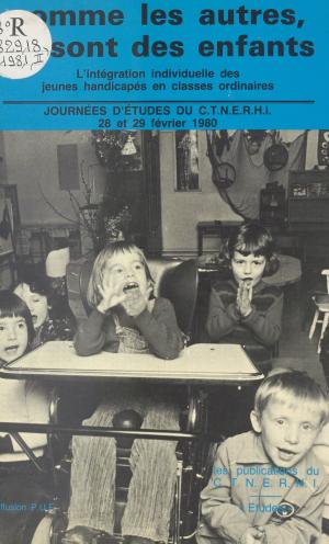 Cover of the book Comme les autres, ce sont des enfants : l'intégration individuelle des jeunes handicapés en classes ordinaires by Homéric