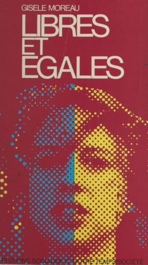 Cover of the book Libres et égales by Daniel Soulez-Larivière