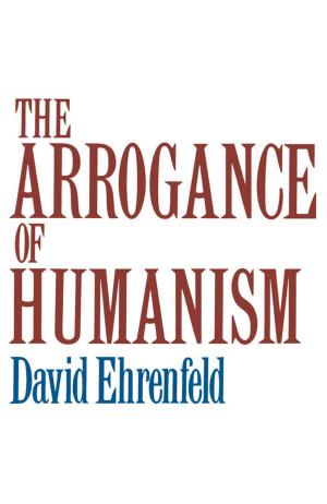 Cover of the book The Arrogance of Humanism by Kent Jones