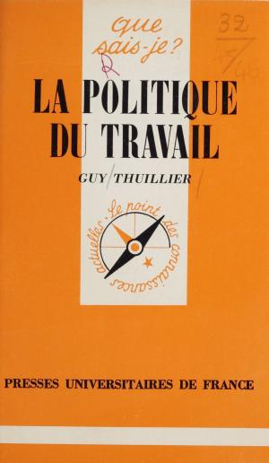 Cover of the book La Politique du travail by Françoise Charles-Daubert
