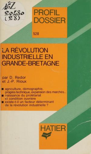 Cover of the book La Révolution industrielle en Grande-Bretagne by Philippe Morillon, Jean-François Deniau