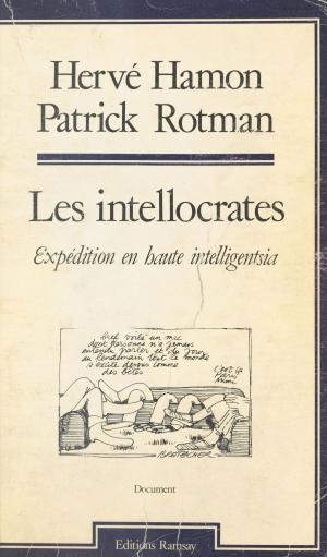 Cover of the book Les Intellocrates : Expédition en haute intelligentsia by Patrick Vial, Daniel Roche, Claude Fradet