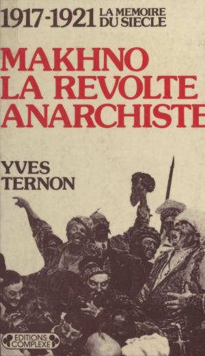 Cover of the book Makhno : La Révolte anarchiste (1917-1921) by 阿爾貝托．安傑拉(Alberto Angela)