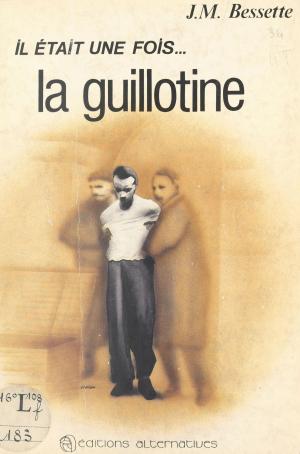 Cover of the book Il était une fois... la guillotine by Élisabeth Zucman