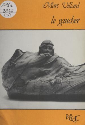 Cover of the book Le gaucher by Pierre Aurégan, Henri Mitterand, Dominique Rincé