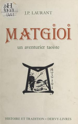 Cover of the book Matgioi, un aventurier taoïste by Kay Allen