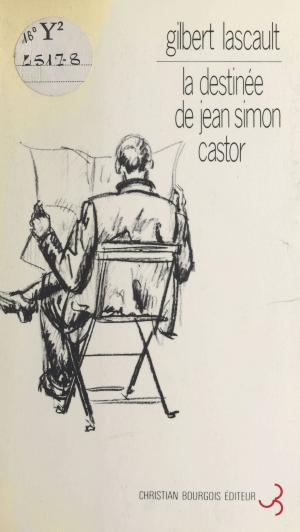 bigCover of the book La destinée de Jean Simon Castor by 