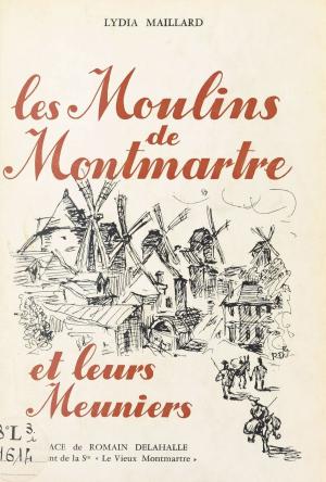 Cover of the book Les moulins de Montmartre et leurs meuniers by Patrick Eris